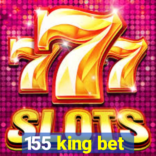 155 king bet